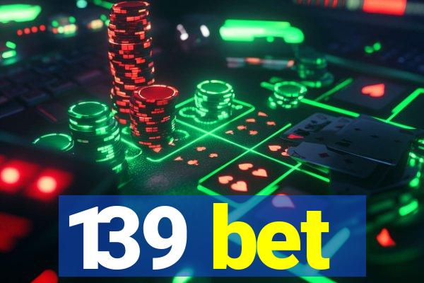 139 bet